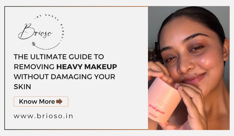 The Ultimate Guide to Removing Heavy Makeup